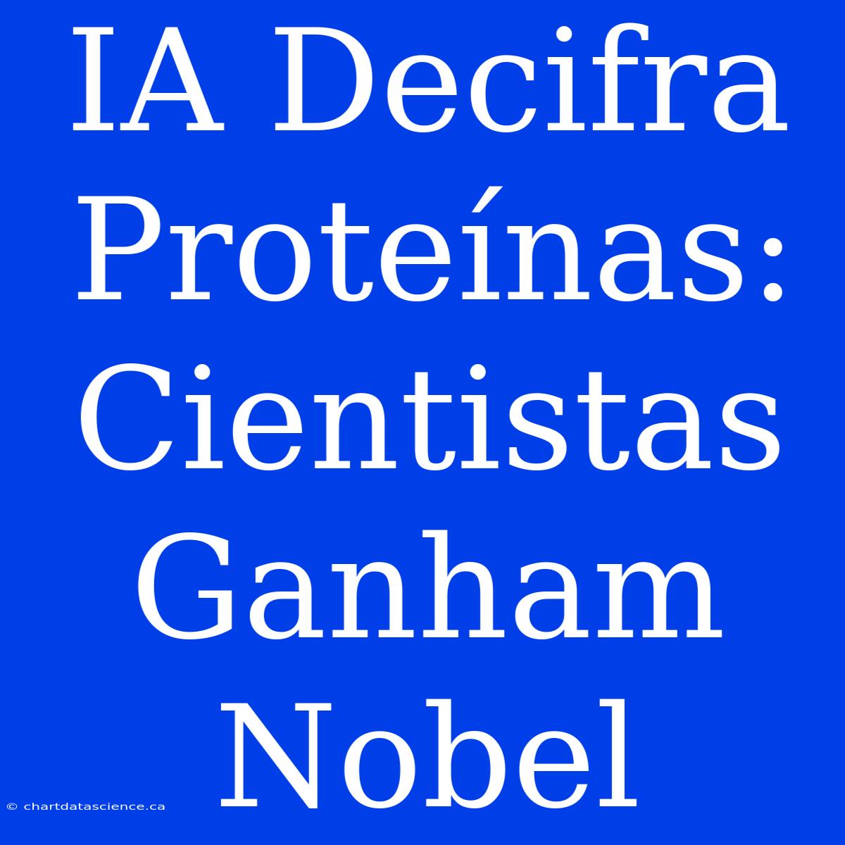 IA Decifra Proteínas: Cientistas Ganham Nobel