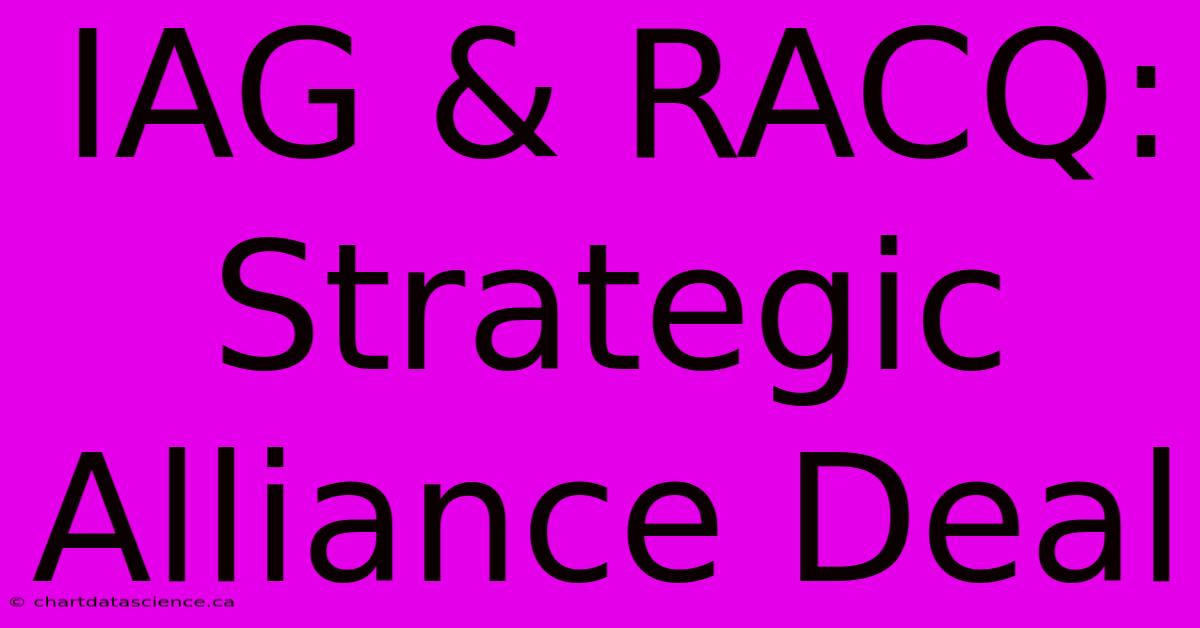 IAG & RACQ: Strategic Alliance Deal