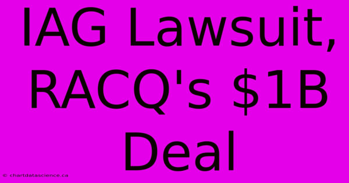 IAG Lawsuit, RACQ's $1B Deal