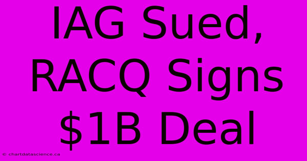 IAG Sued, RACQ Signs $1B Deal