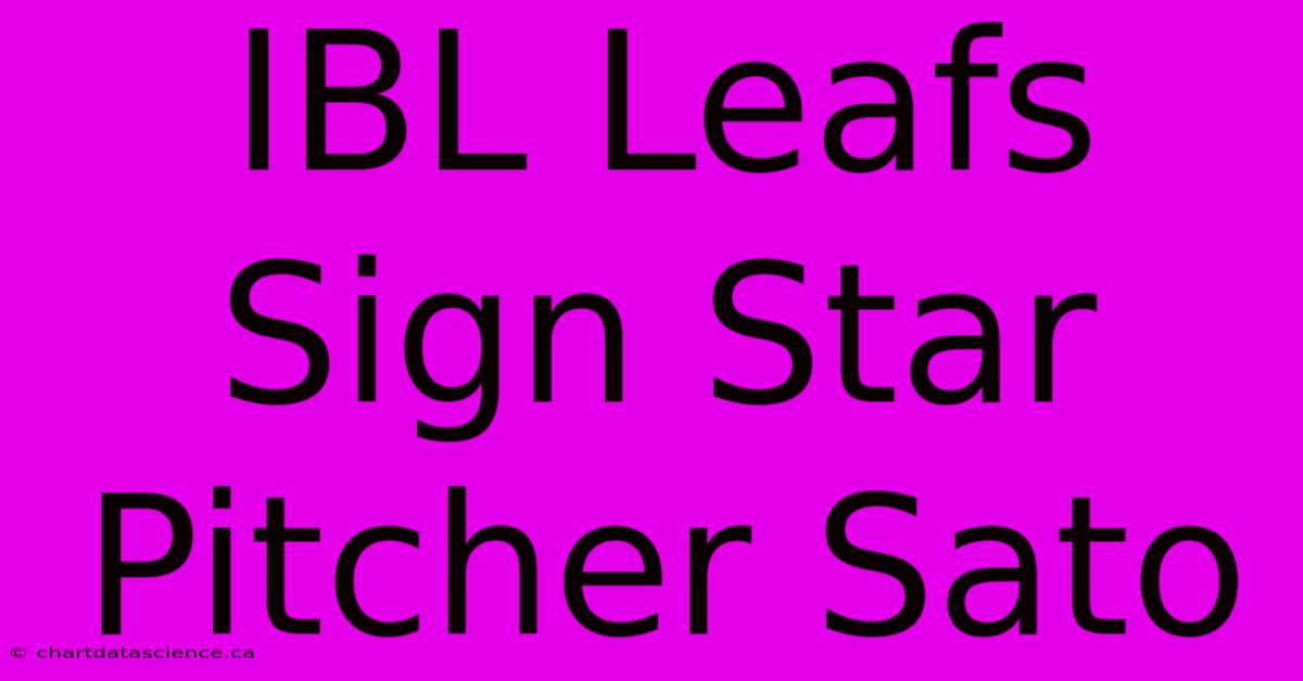 IBL Leafs Sign Star Pitcher Sato