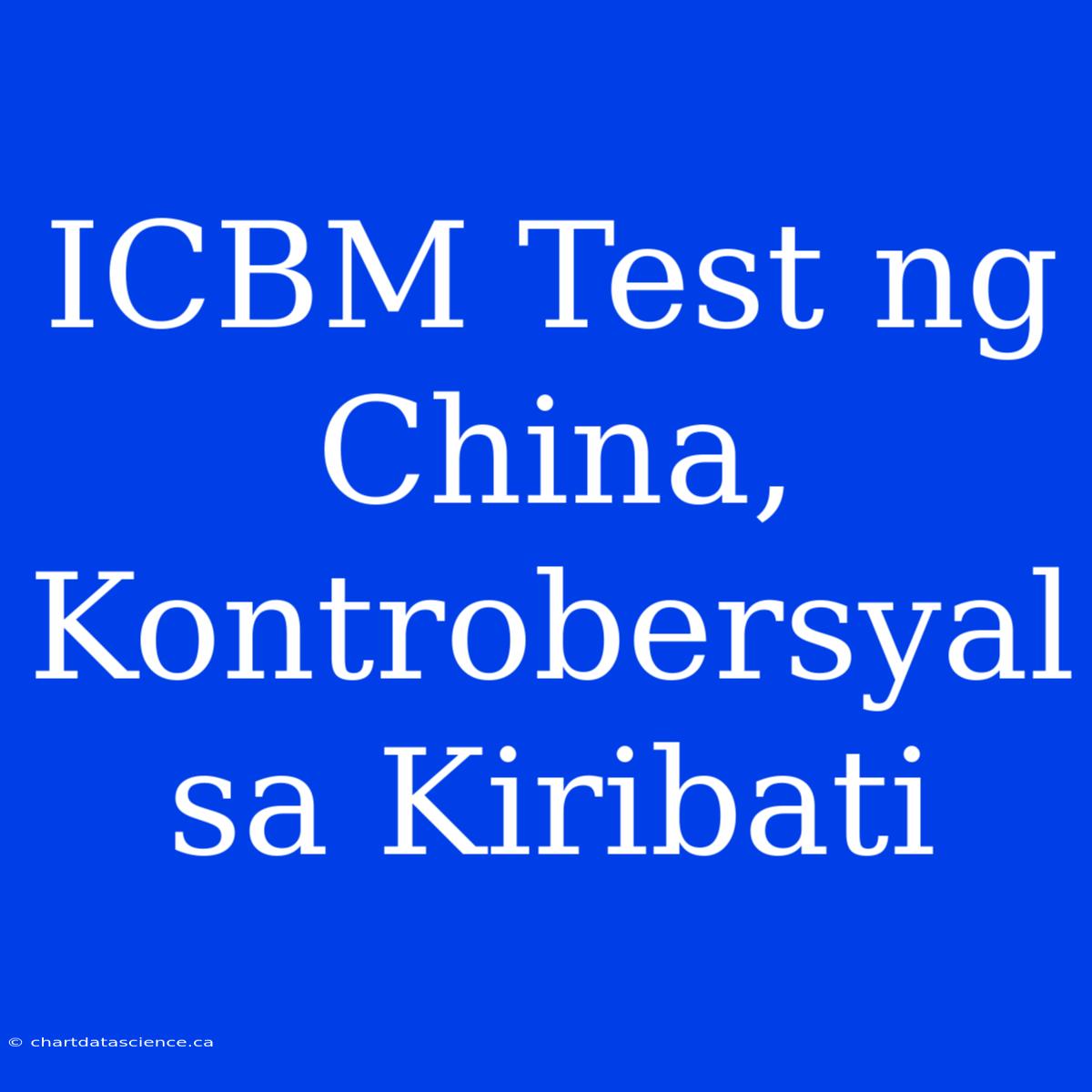 ICBM Test Ng China, Kontrobersyal Sa Kiribati