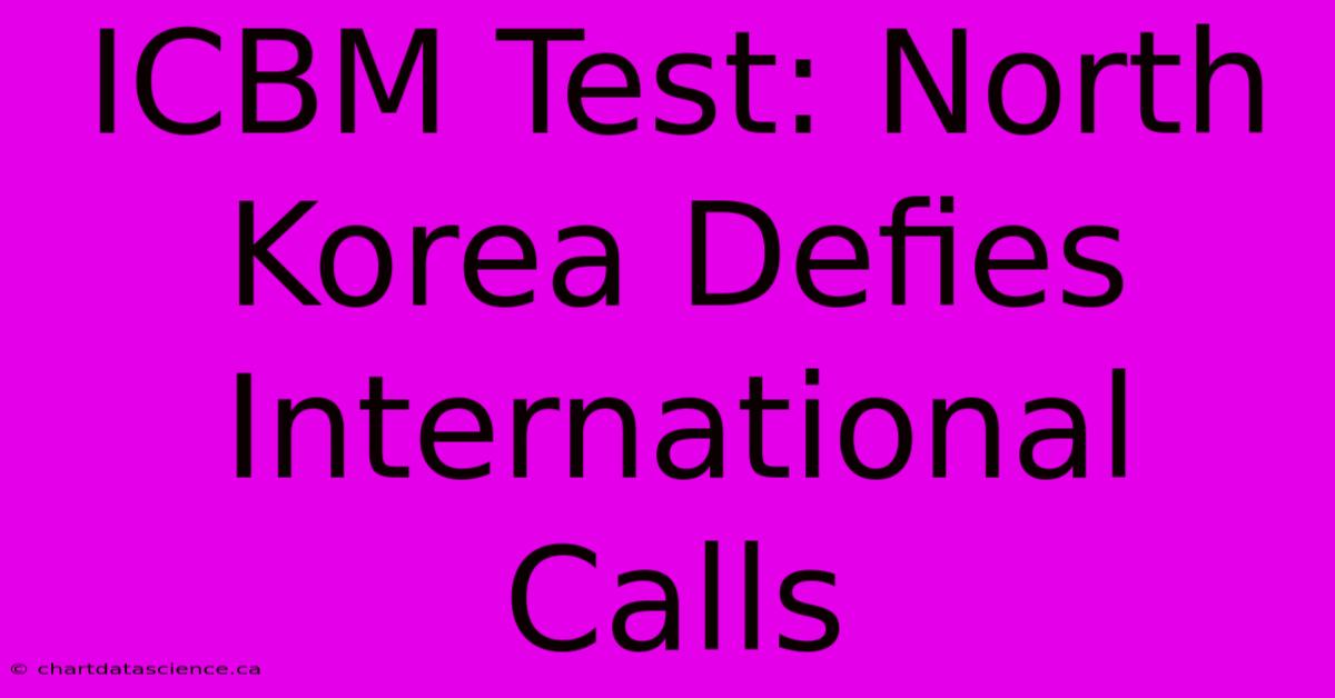 ICBM Test: North Korea Defies International Calls