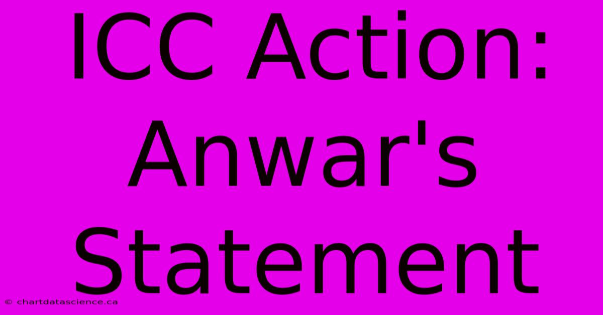 ICC Action: Anwar's Statement