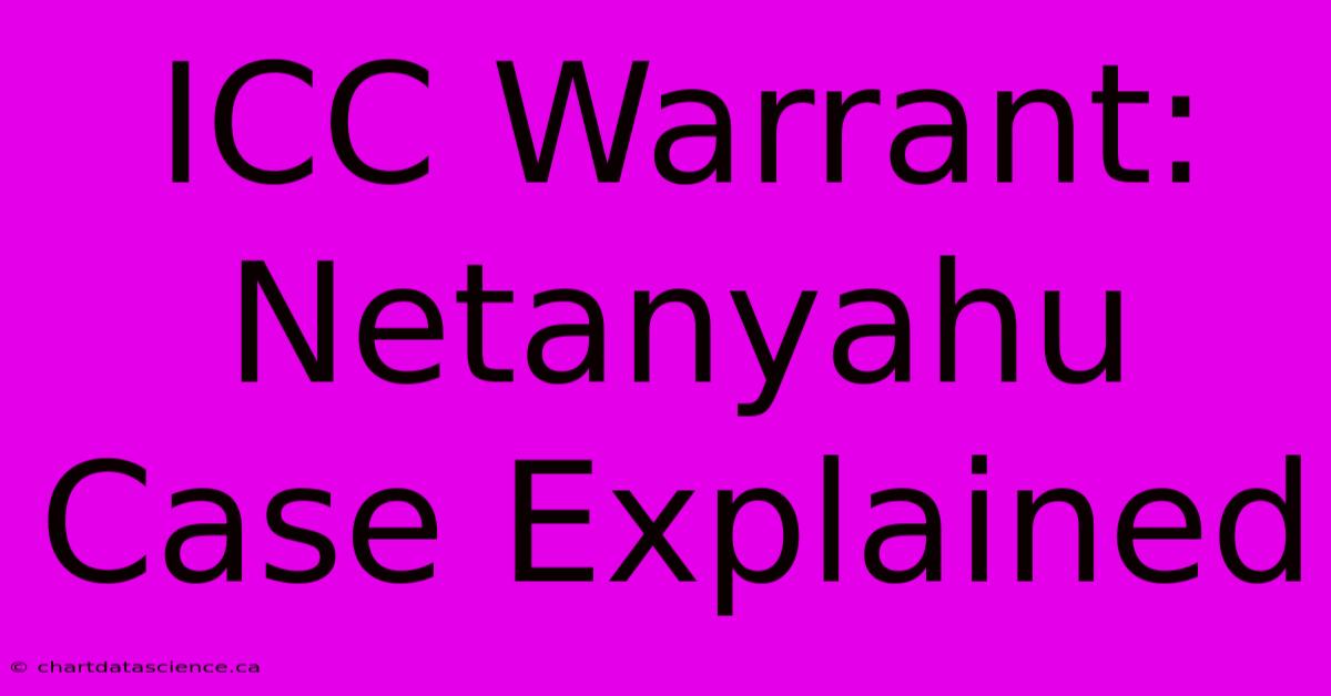 ICC Warrant: Netanyahu Case Explained