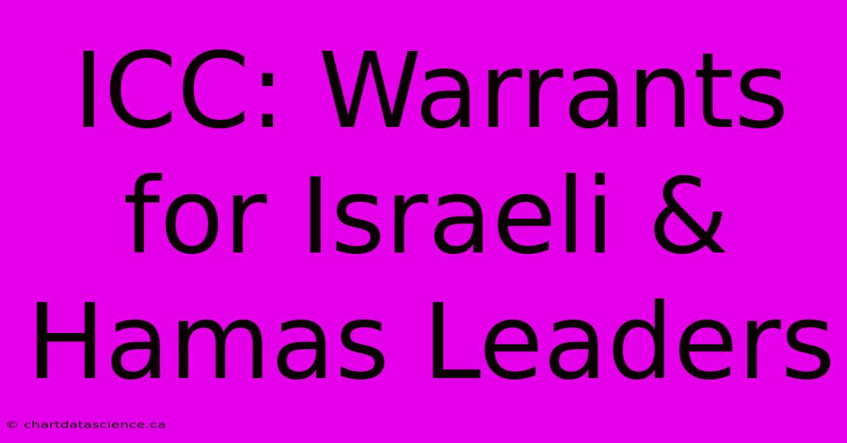 ICC: Warrants For Israeli & Hamas Leaders