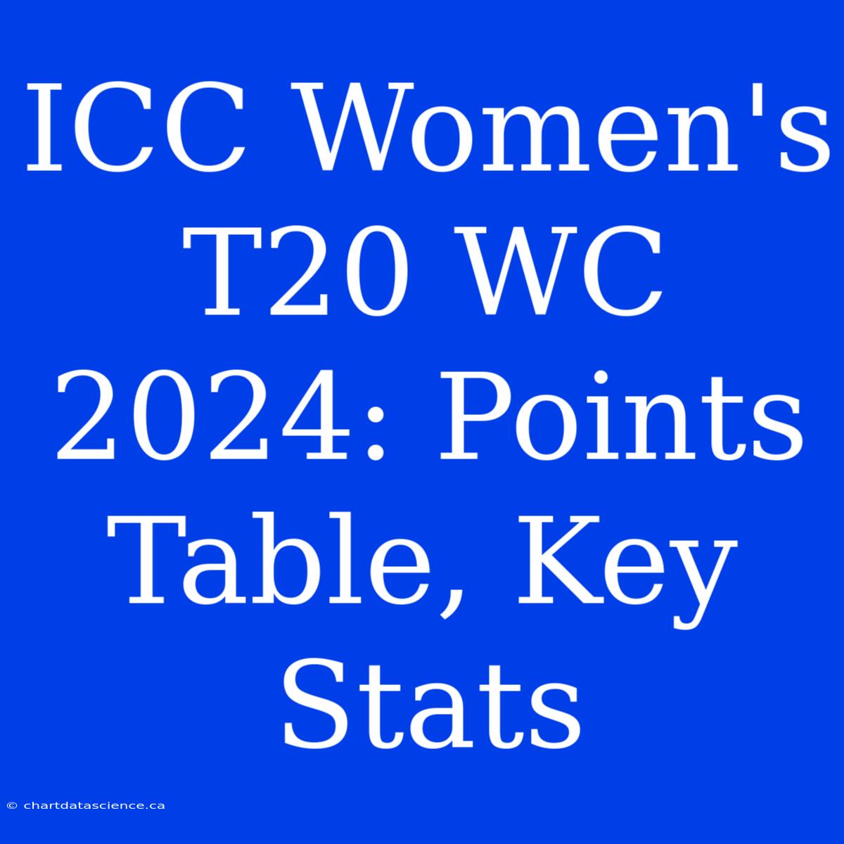 ICC Women's T20 WC 2024: Points Table, Key Stats