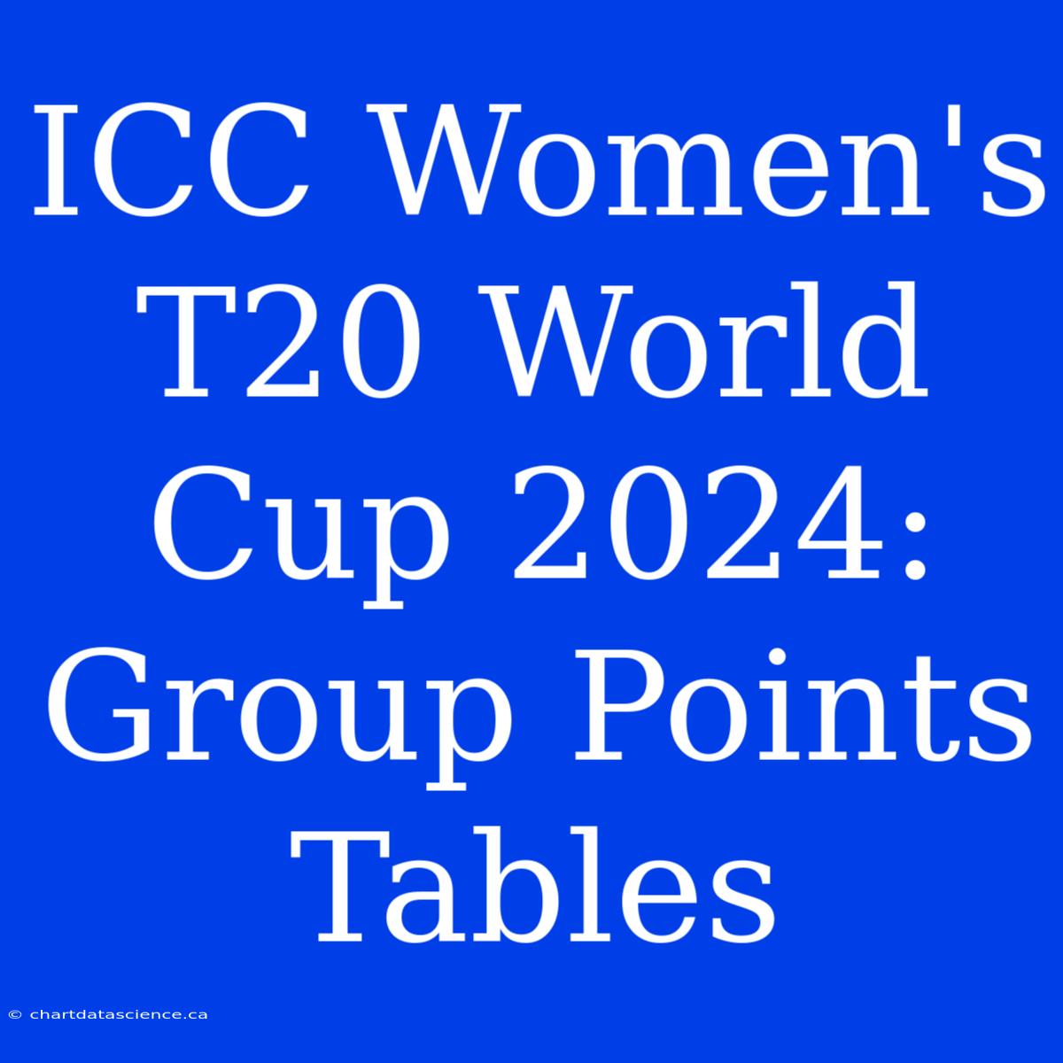 ICC Women's T20 World Cup 2024: Group Points Tables