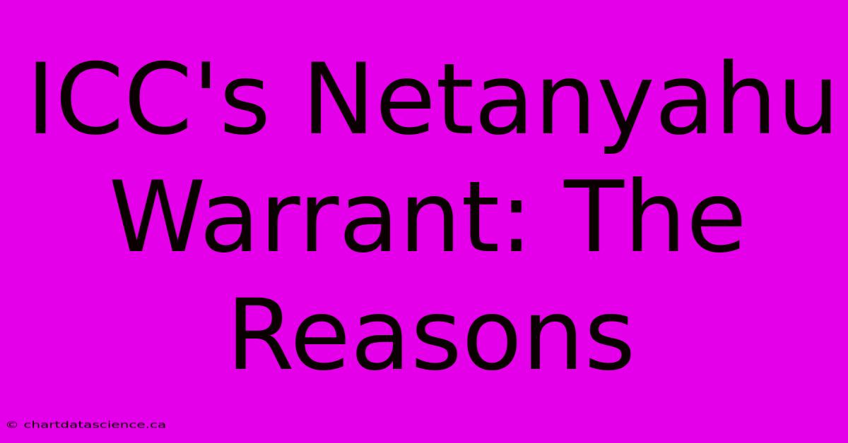 ICC's Netanyahu Warrant: The Reasons