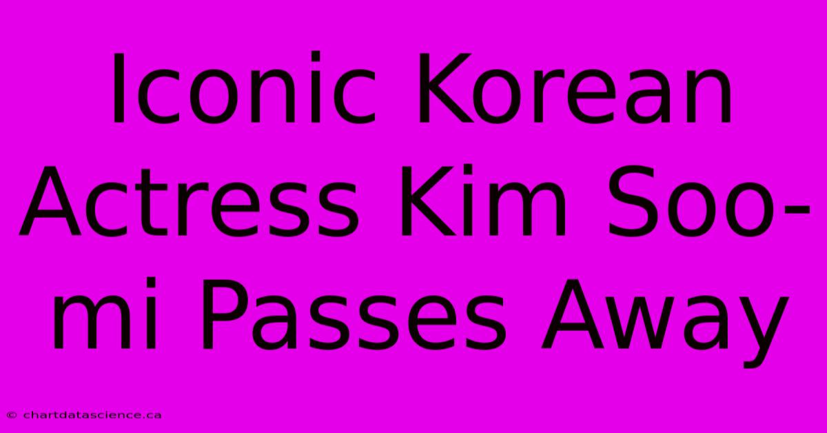 Iconic Korean Actress Kim Soo-mi Passes Away