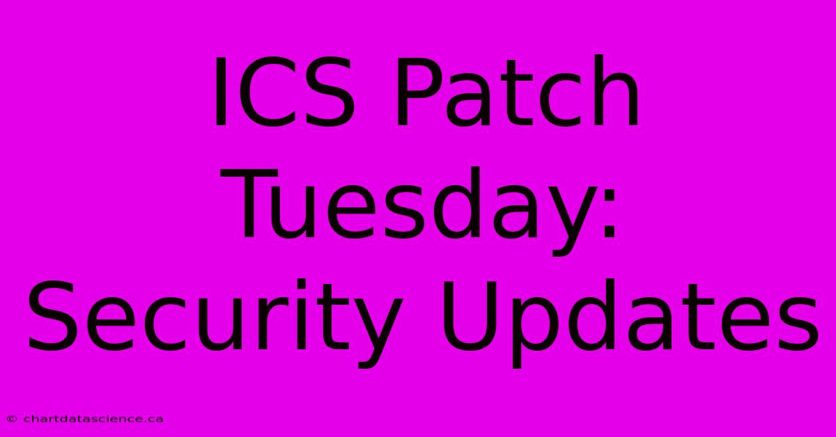 ICS Patch Tuesday: Security Updates