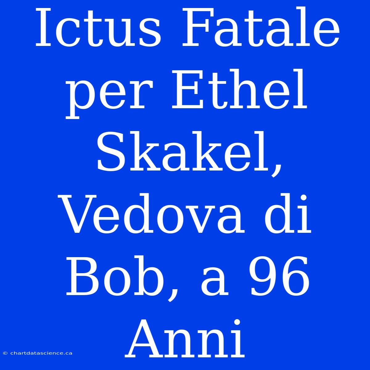 Ictus Fatale Per Ethel Skakel, Vedova Di Bob, A 96 Anni