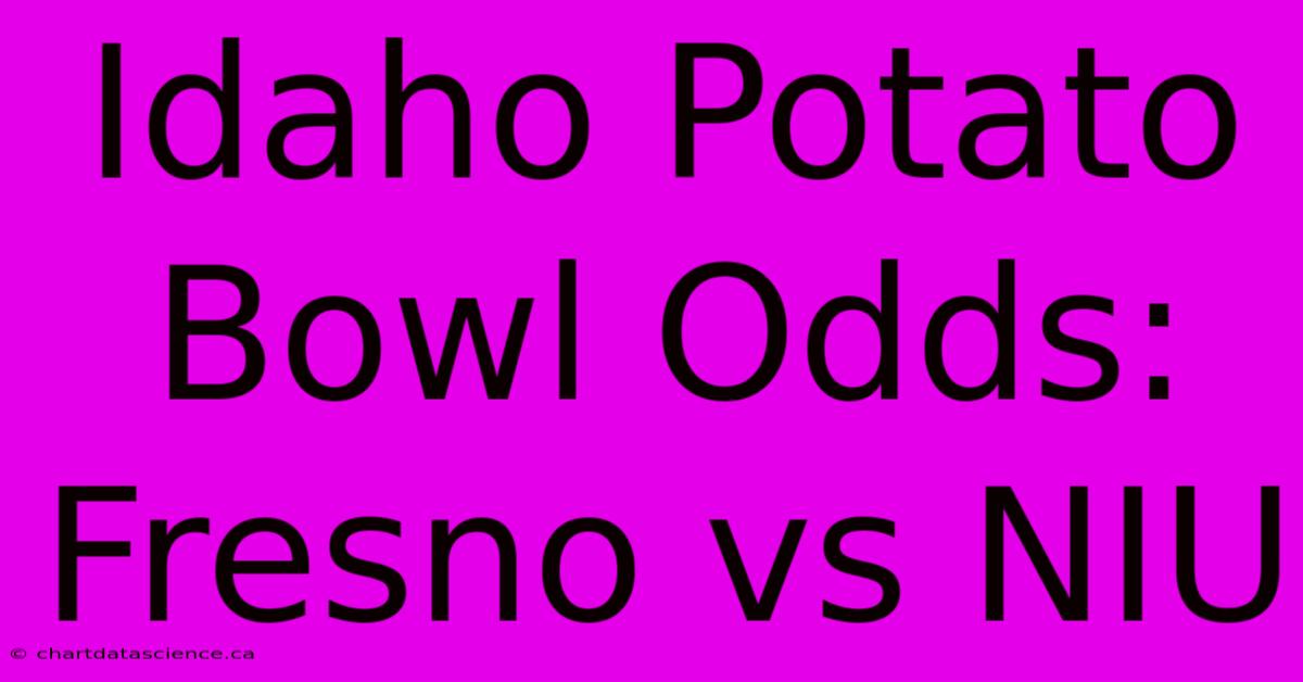 Idaho Potato Bowl Odds: Fresno Vs NIU