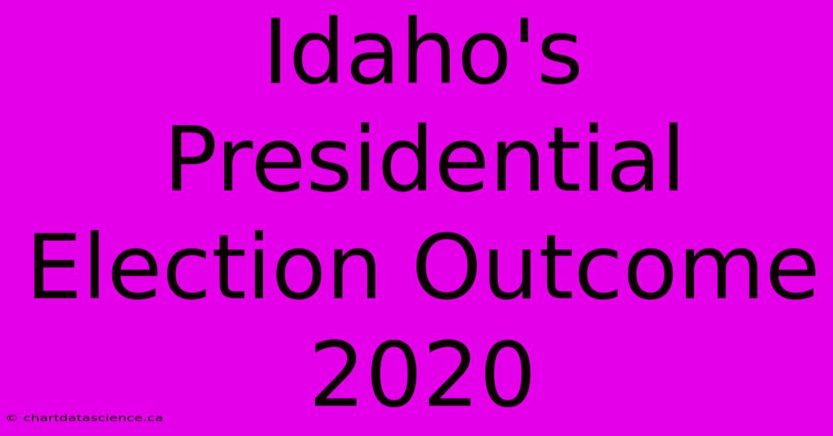 Idaho's Presidential Election Outcome 2020 