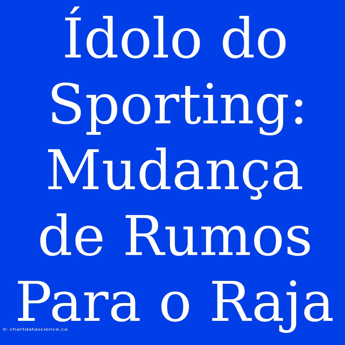 Ídolo Do Sporting: Mudança De Rumos Para O Raja