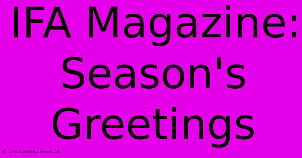 IFA Magazine: Season's Greetings