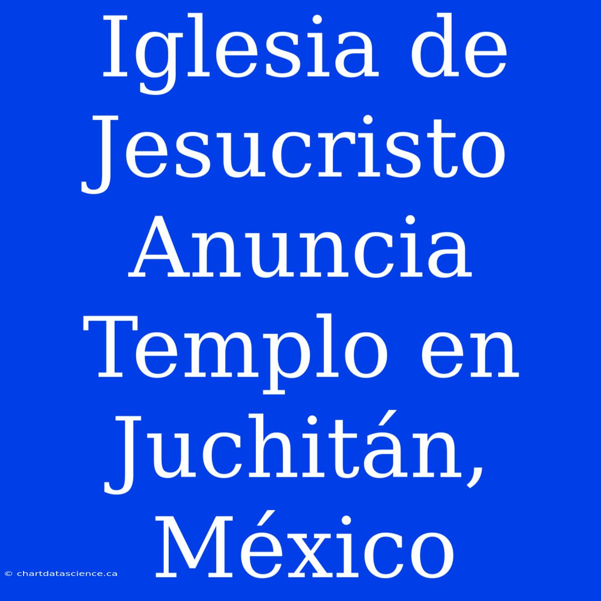 Iglesia De Jesucristo Anuncia Templo En Juchitán, México