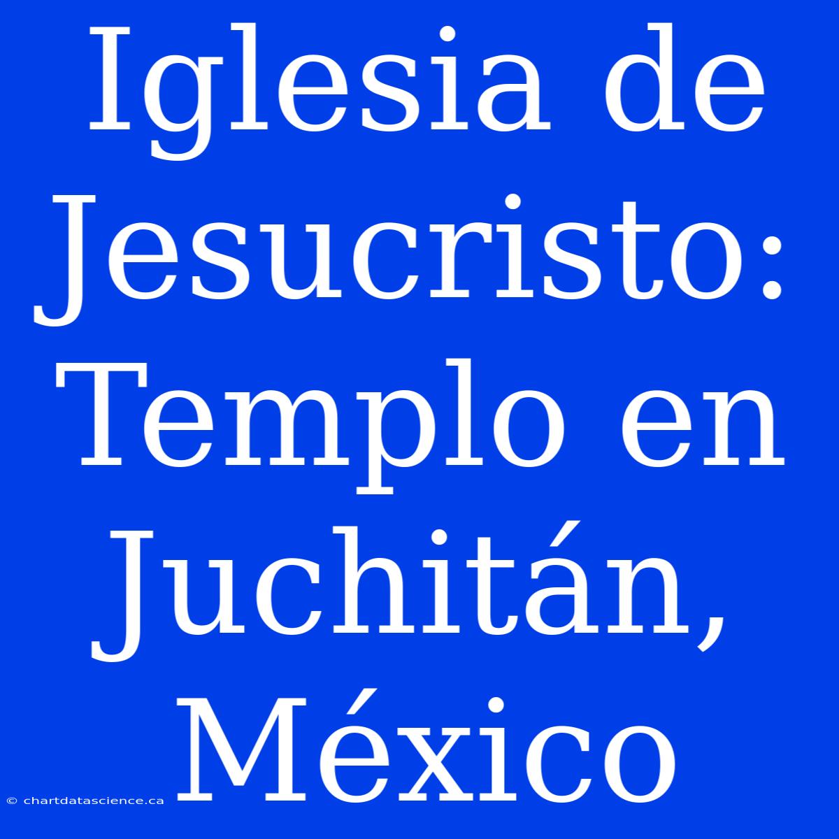 Iglesia De Jesucristo: Templo En Juchitán, México