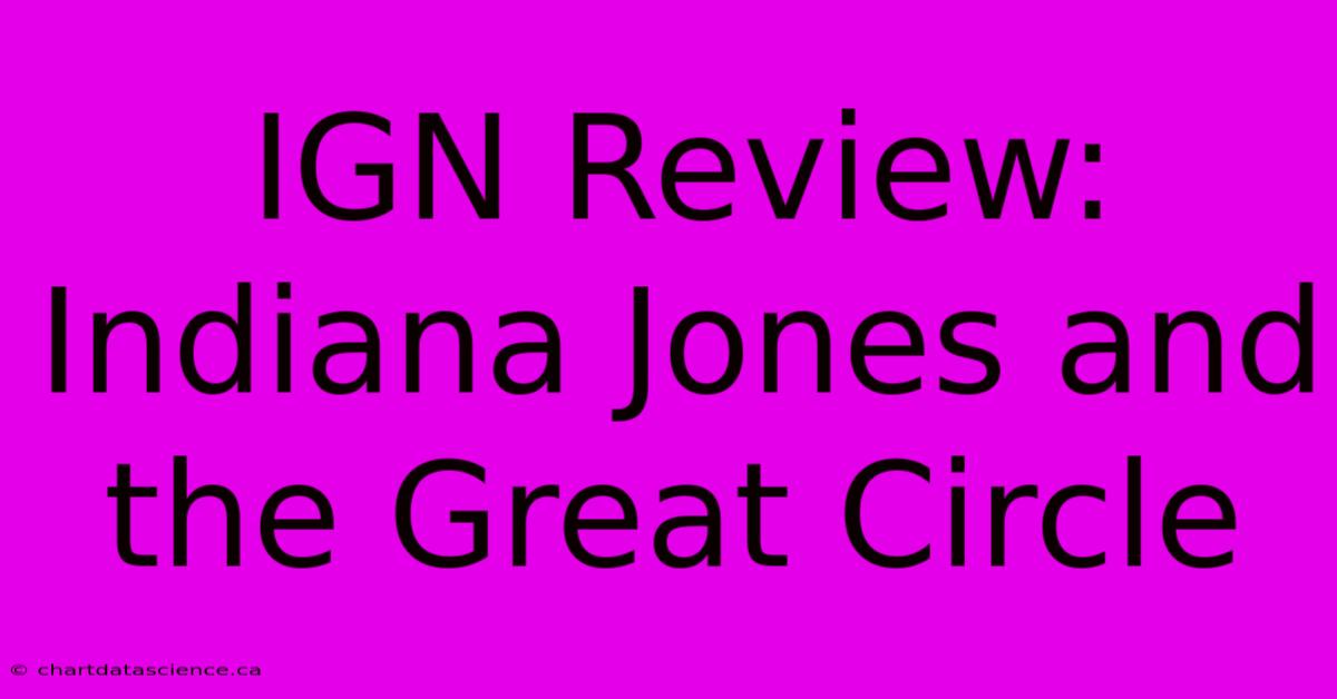 IGN Review: Indiana Jones And The Great Circle