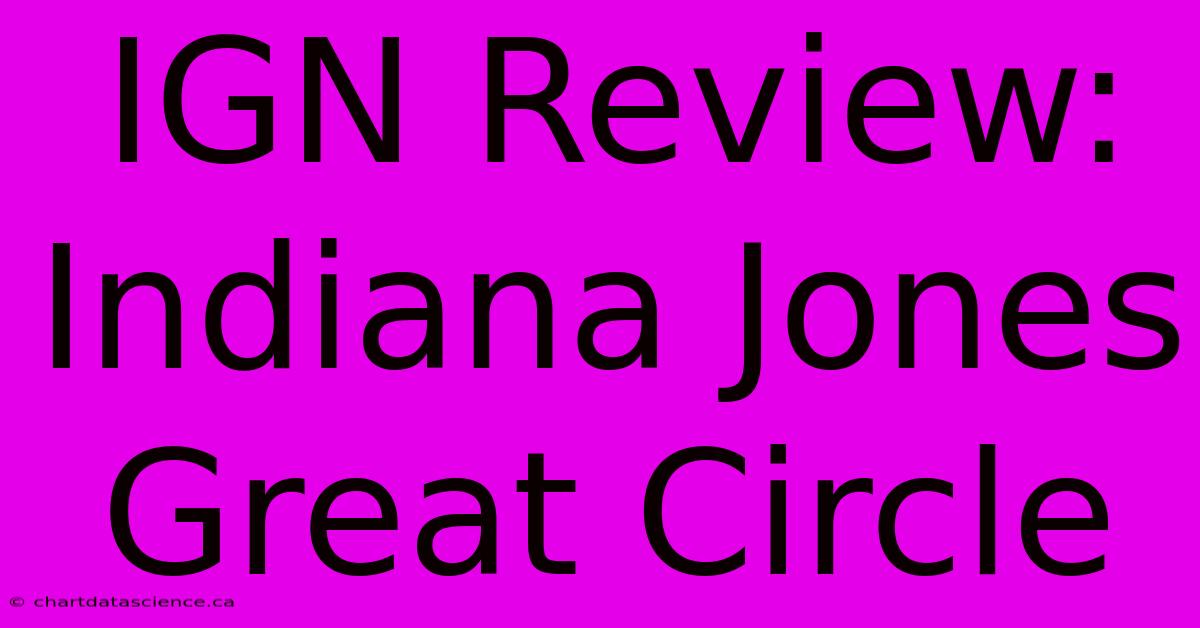 IGN Review: Indiana Jones Great Circle