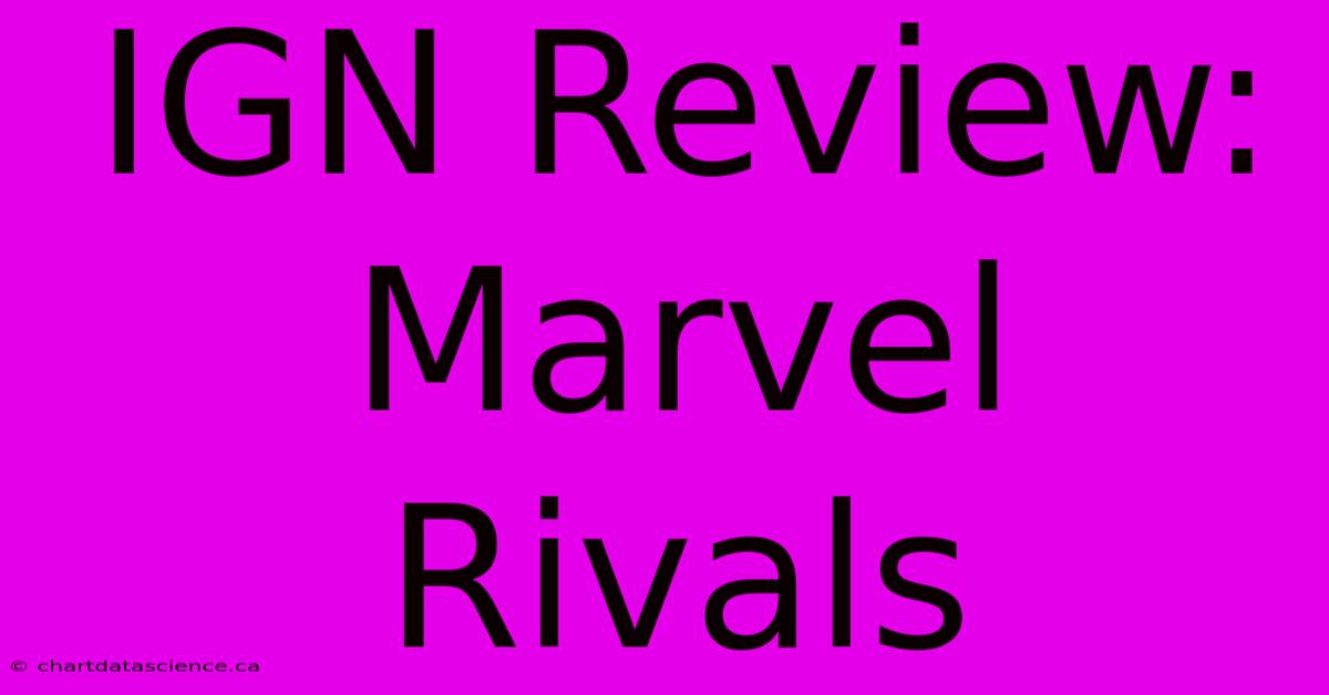 IGN Review: Marvel Rivals