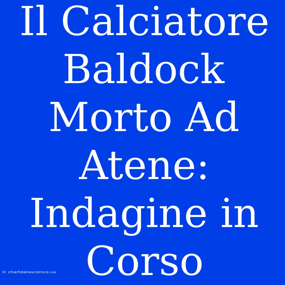 Il Calciatore Baldock Morto Ad Atene: Indagine In Corso