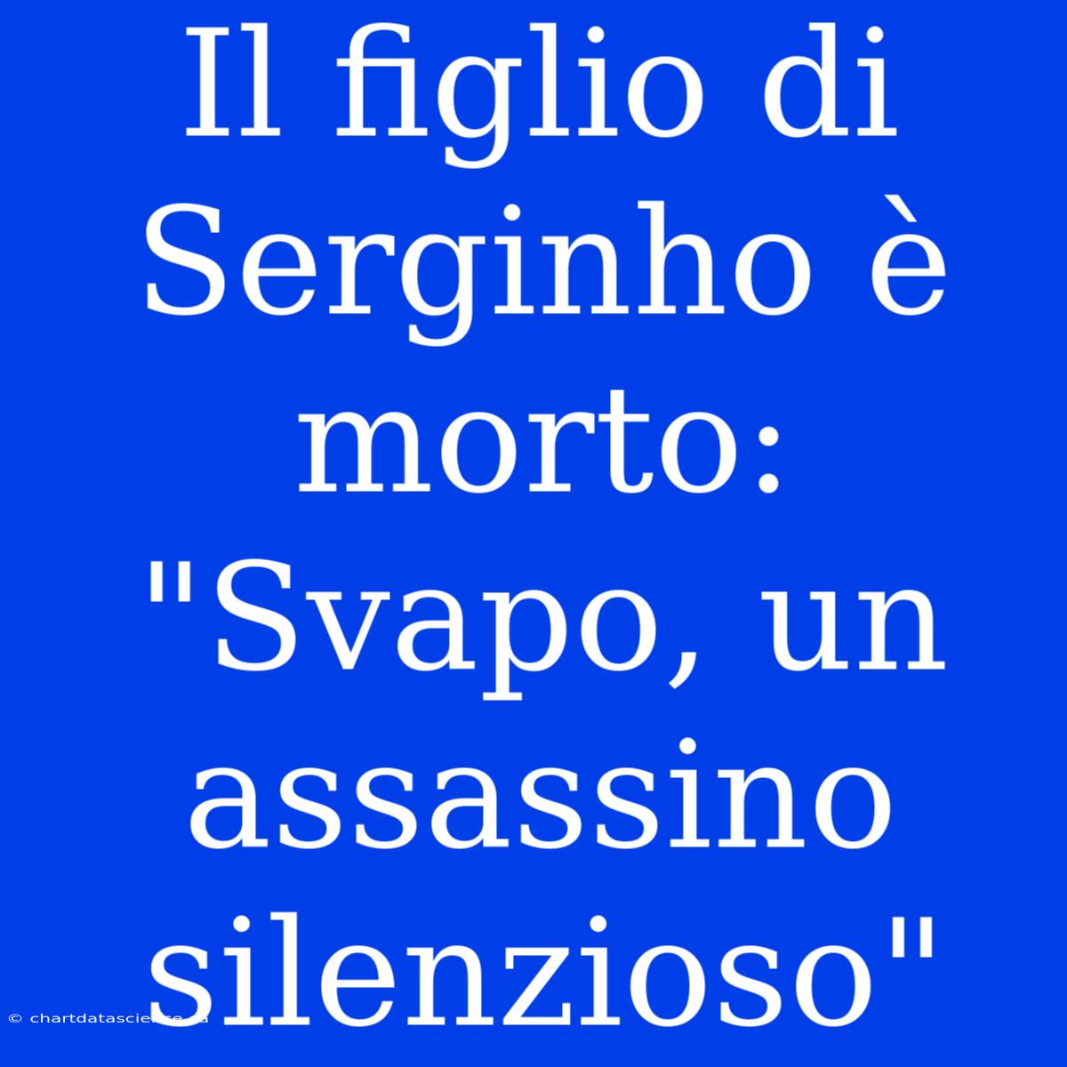 Il Figlio Di Serginho È Morto: 