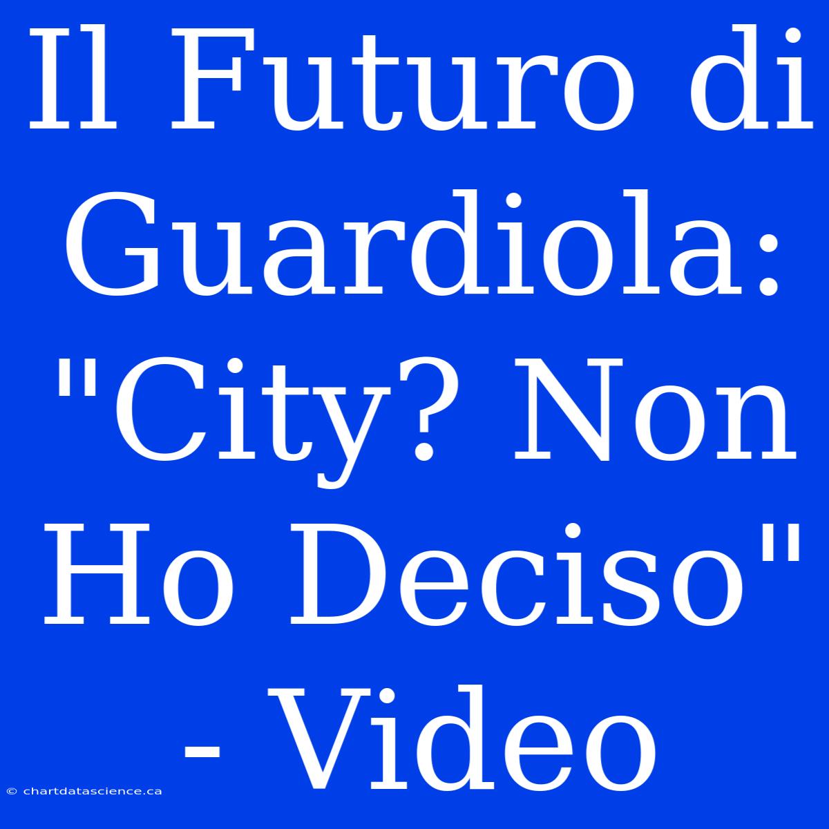 Il Futuro Di Guardiola: 