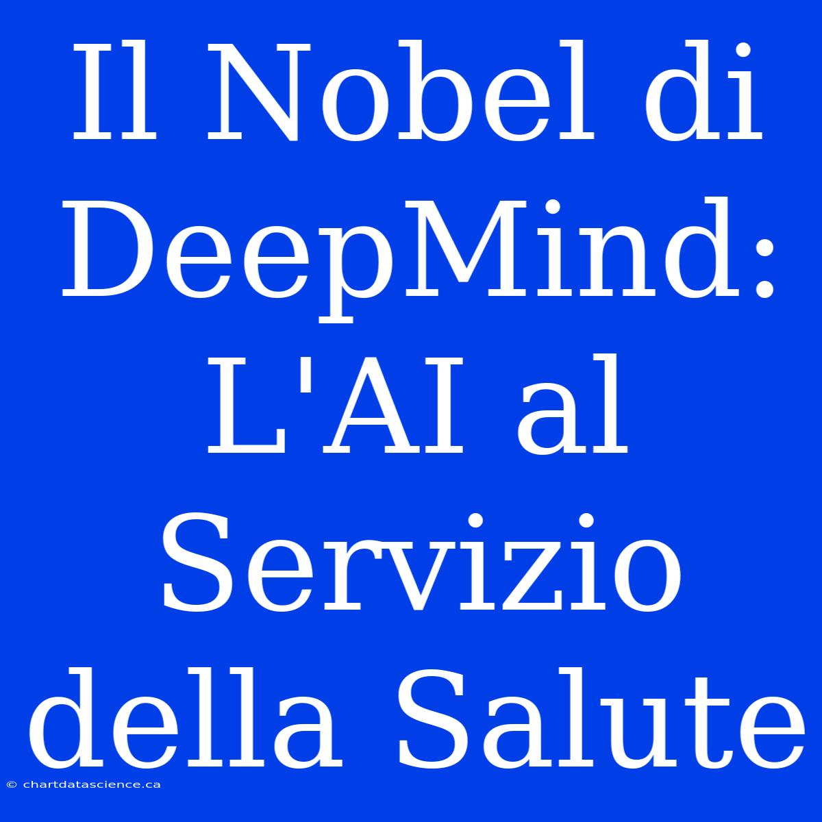 Il Nobel Di DeepMind: L'AI Al Servizio Della Salute