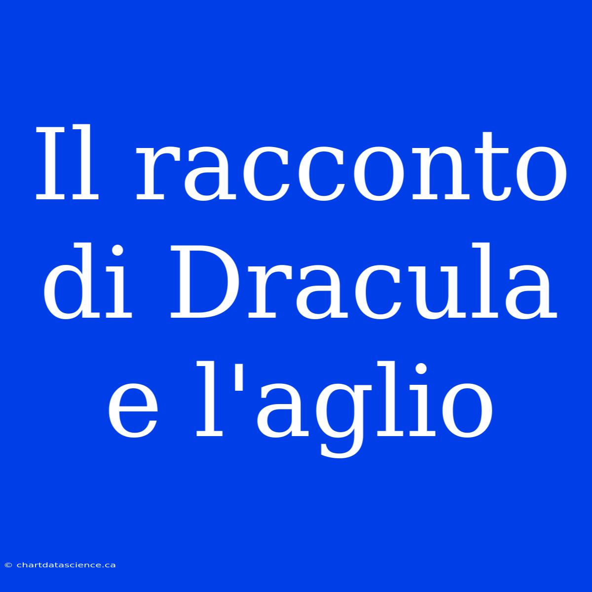 Il Racconto Di Dracula E L'aglio