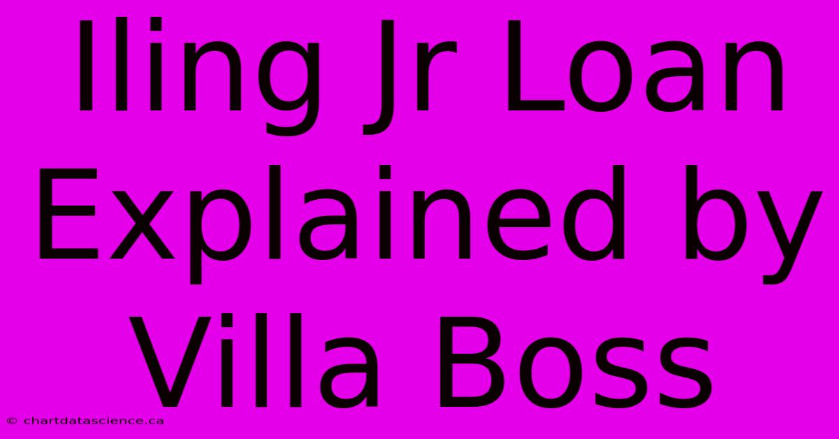 Iling Jr Loan Explained By Villa Boss 