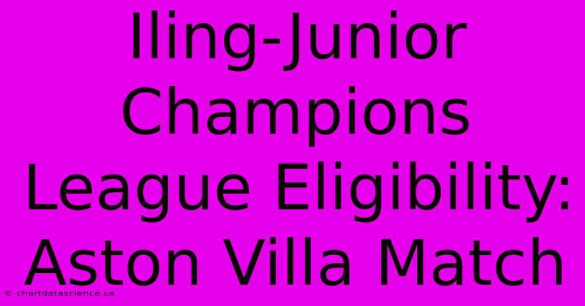 Iling-Junior Champions League Eligibility: Aston Villa Match