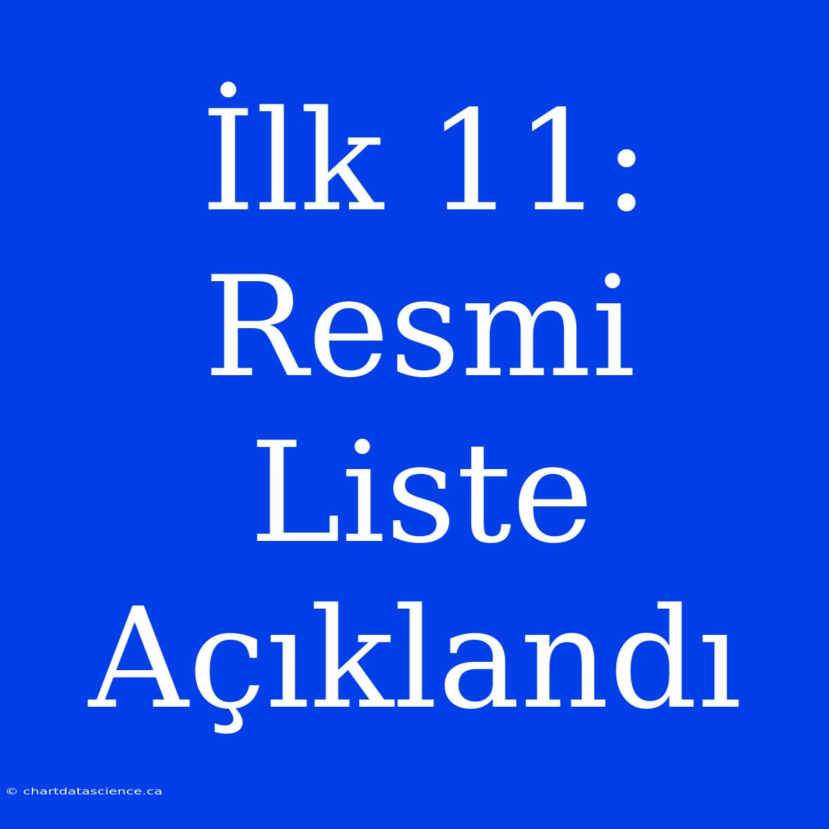 İlk 11: Resmi Liste Açıklandı