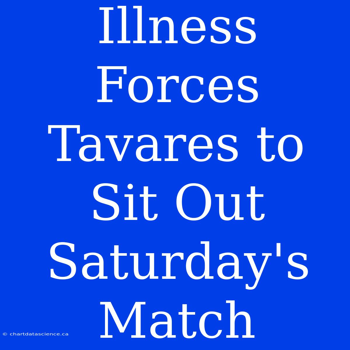 Illness Forces Tavares To Sit Out Saturday's Match