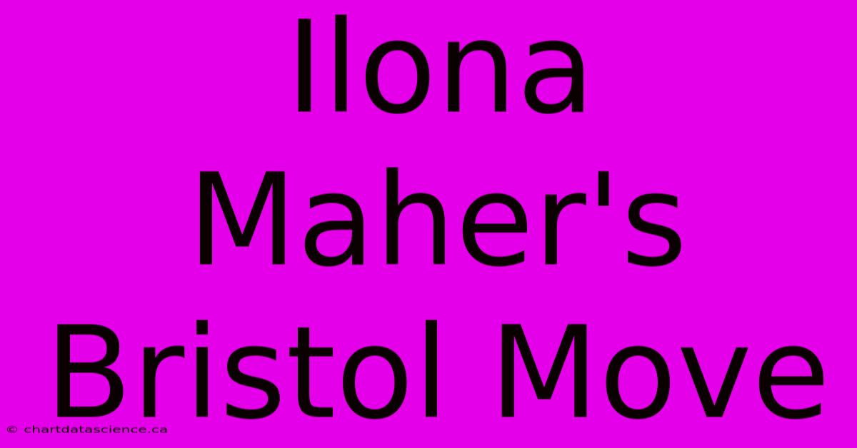 Ilona Maher's Bristol Move