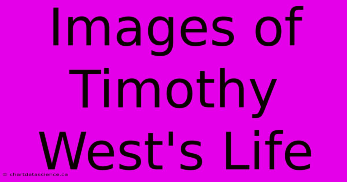 Images Of Timothy West's Life