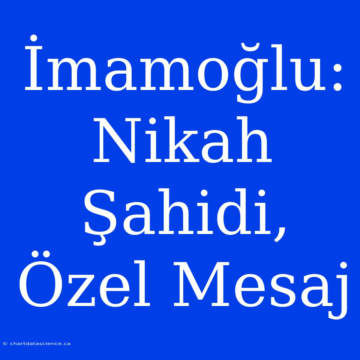 İmamoğlu: Nikah Şahidi, Özel Mesaj