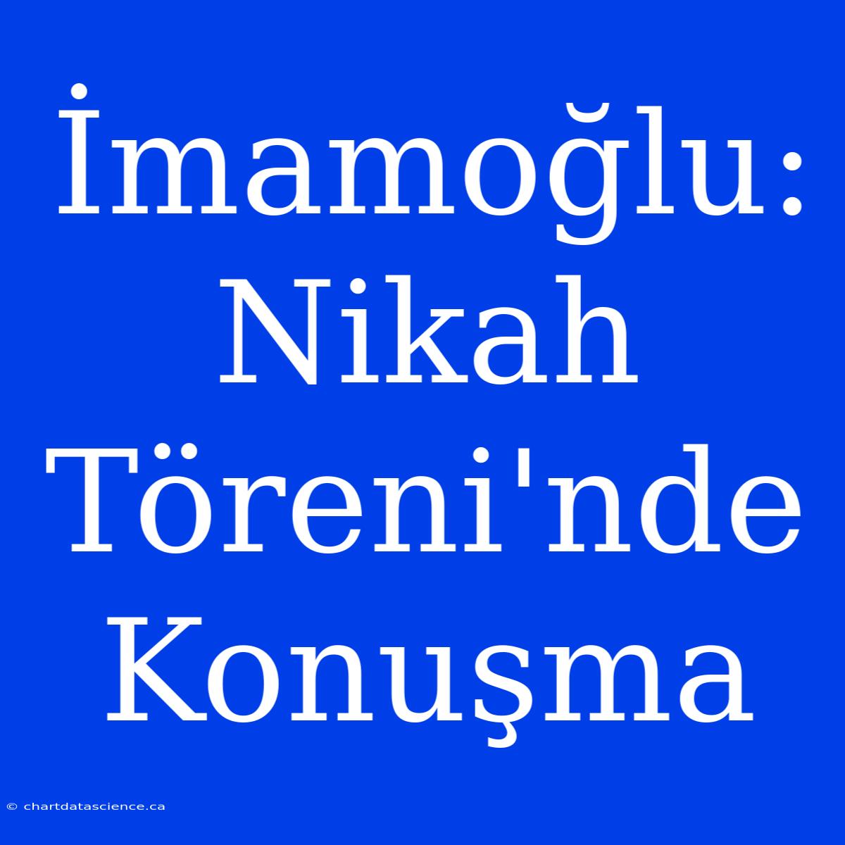 İmamoğlu: Nikah Töreni'nde Konuşma