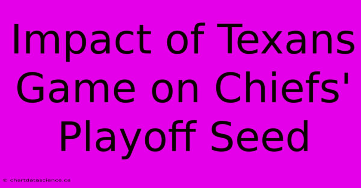 Impact Of Texans Game On Chiefs' Playoff Seed