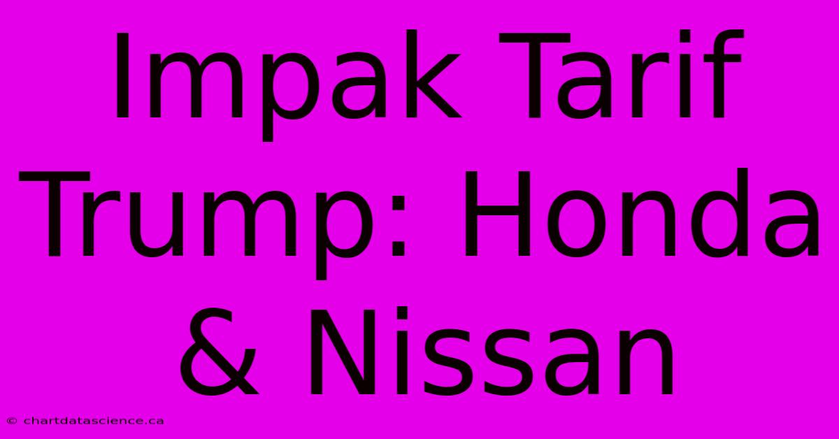 Impak Tarif Trump: Honda & Nissan