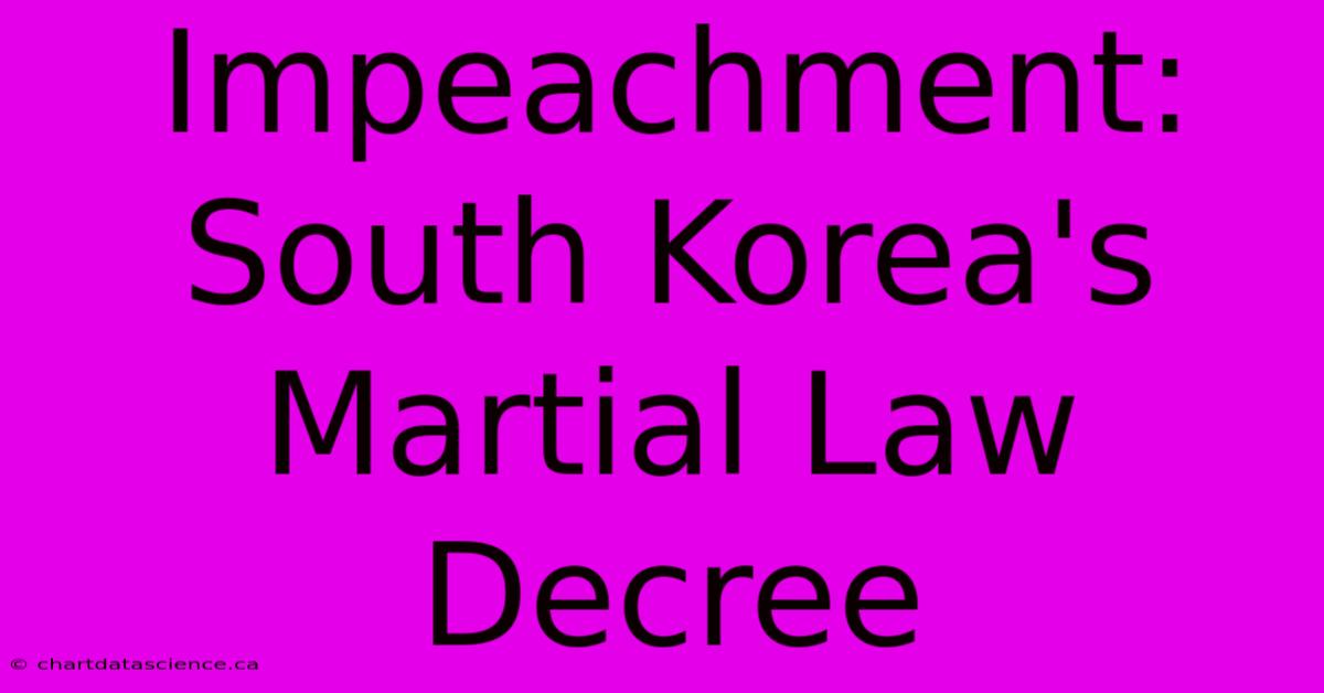 Impeachment: South Korea's Martial Law Decree