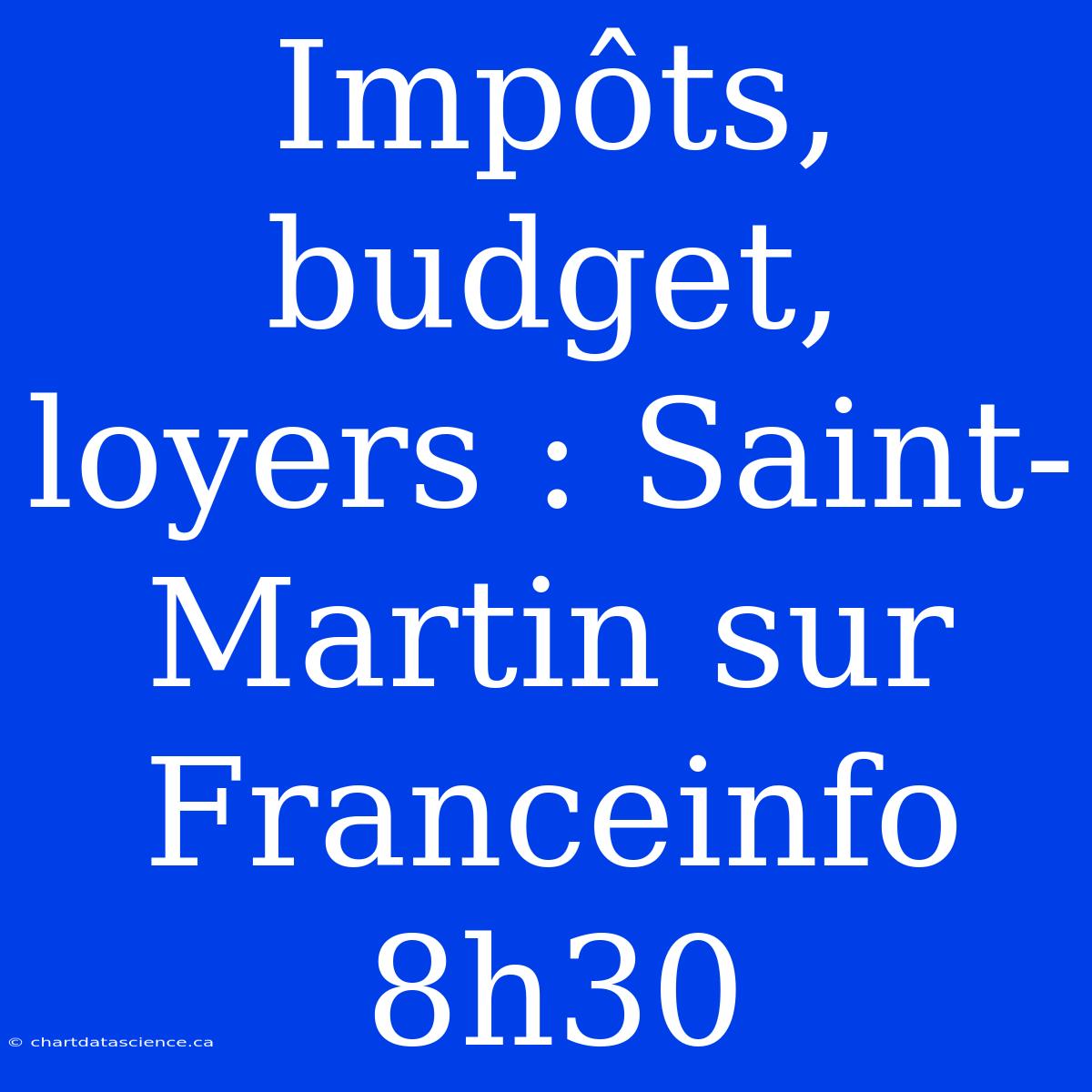 Impôts, Budget, Loyers : Saint-Martin Sur Franceinfo 8h30