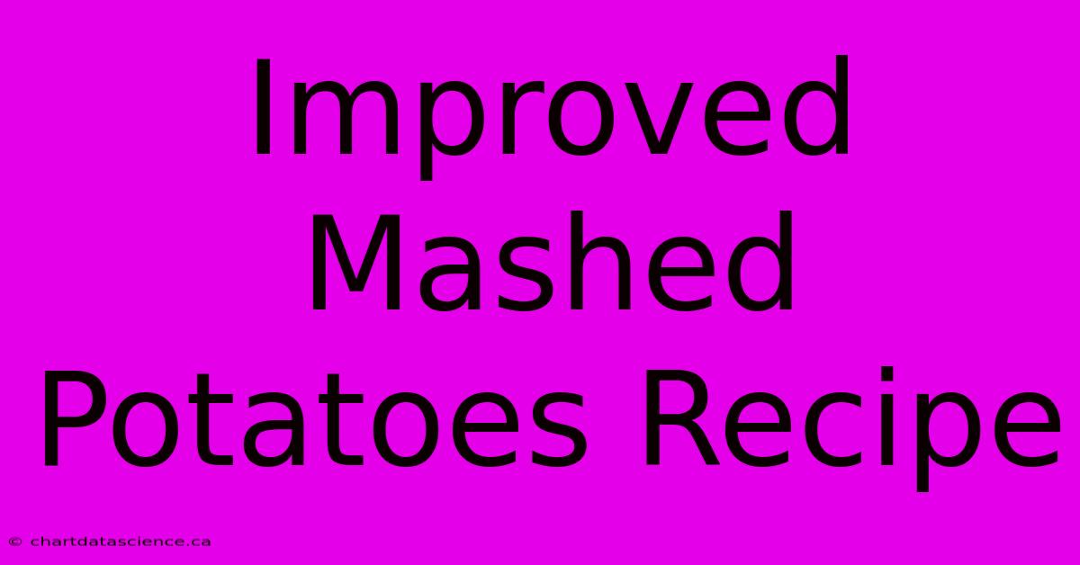 Improved Mashed Potatoes Recipe