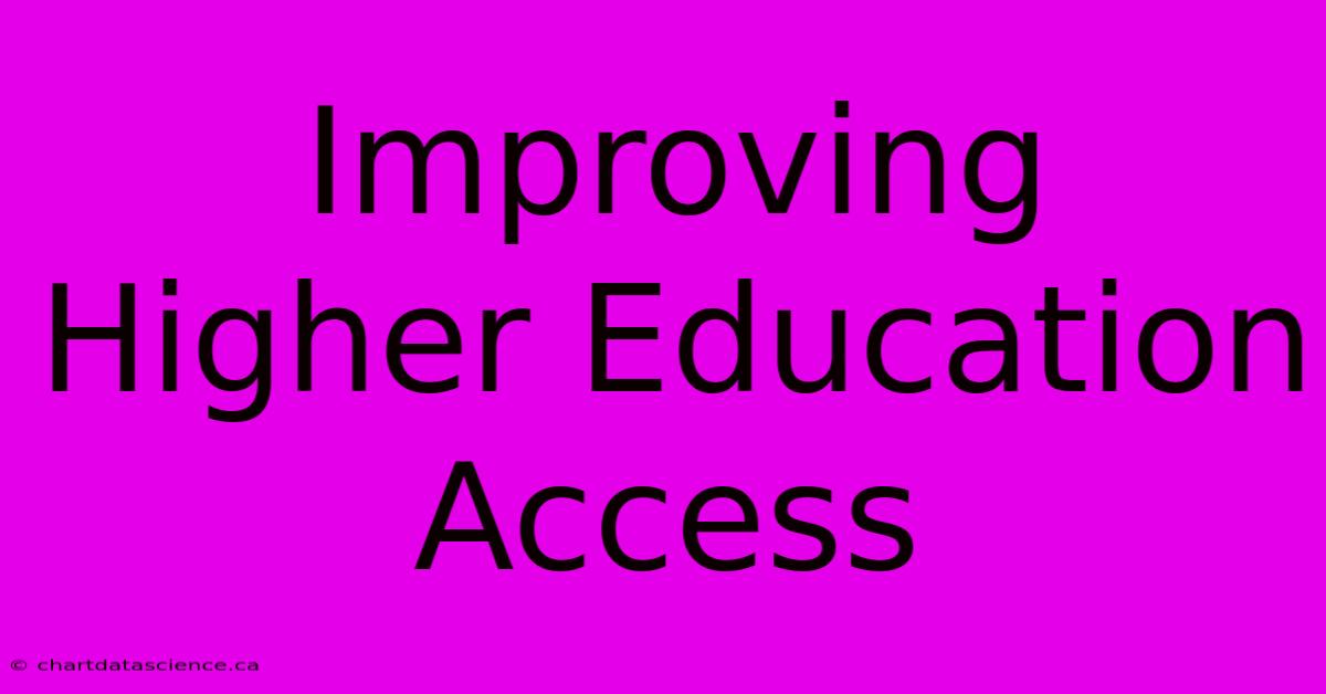 Improving Higher Education Access