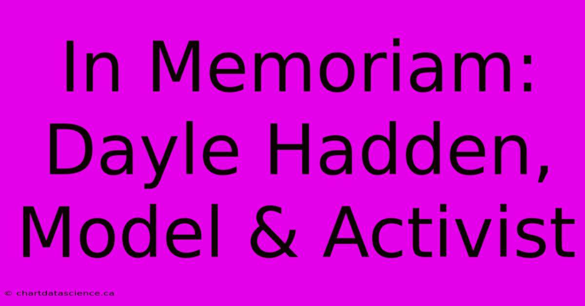 In Memoriam: Dayle Hadden, Model & Activist