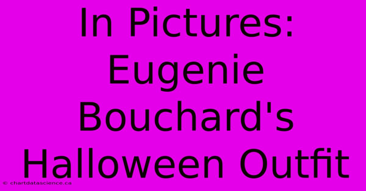 In Pictures: Eugenie Bouchard's Halloween Outfit