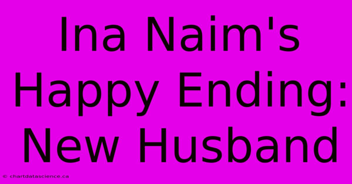 Ina Naim's Happy Ending: New Husband