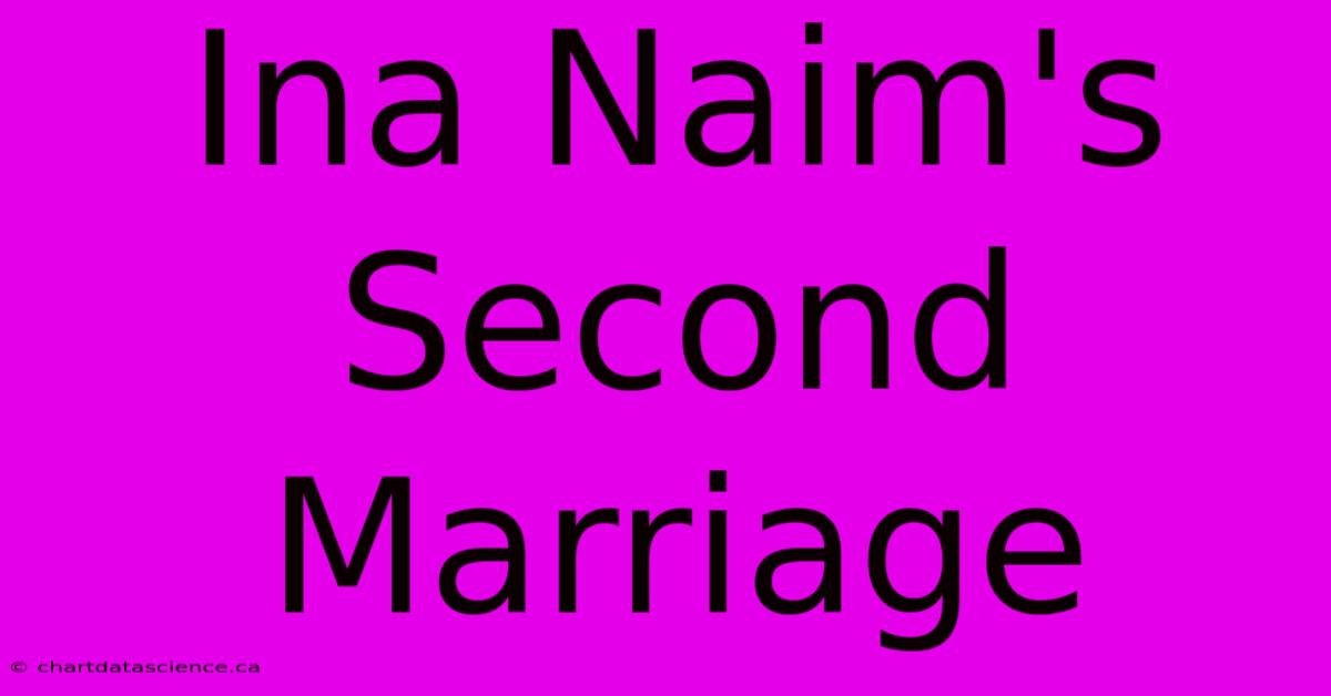 Ina Naim's Second Marriage 