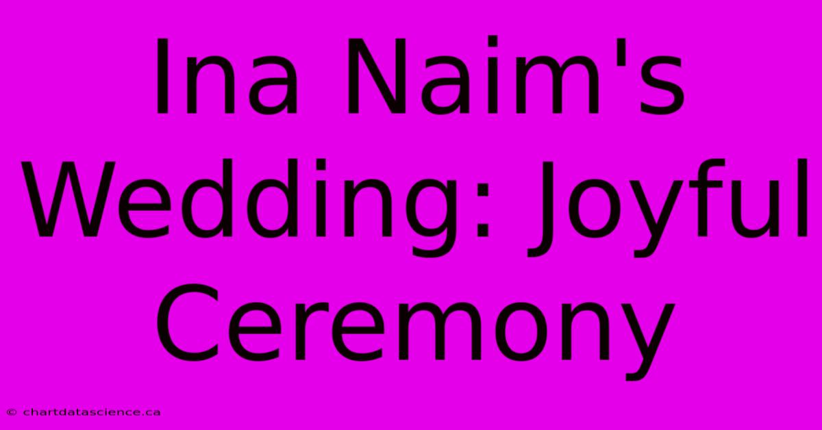 Ina Naim's Wedding: Joyful Ceremony