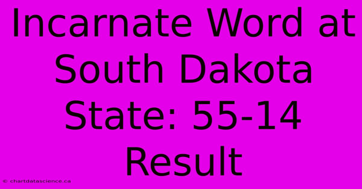 Incarnate Word At South Dakota State: 55-14 Result